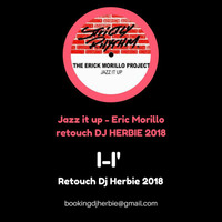 Jazz it up - Eric Morillo - retouch DJ HERBIE 2018 by Enrico DjHerbie Acerbi