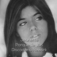 Jeanette - Porque Te Vas (Discodena Rework) by Yannis Cadena