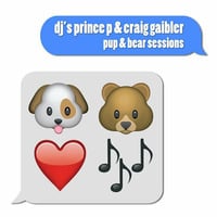 Pup and Bear Sessions by DJ Prince P
