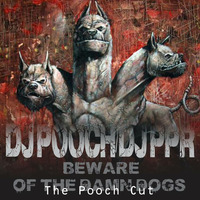 BEWARE OF THE DAMN DOGS-(Pooch Version) Doggie Style MastahMyx by DJ Pooch &amp; DJ Poodle Puff Rainbows by DJ Pooch