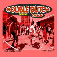 Double Dutch Acid by Dj RaWCuT®