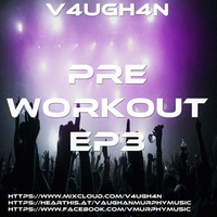 V4UGH4N - Pre Workout 3 by V4UGH4N/ Vaughan Murphy