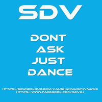 SDV - Dont Ask Just Dance! by V4UGH4N/ Vaughan Murphy