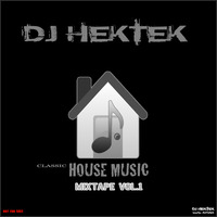 DJ Hektek - Classic House Music Mixtape Vol.1  by DJ Hektek