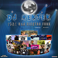 DJ Hektek - 1981 R&B Electro Funk Classics Mixtape  by DJ Hektek