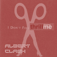 I Don't Feel Thrill Me- Albert Clash (MASHUP) by Albert Clash