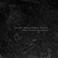 Nima Ikki - Skeletons hidden in the closet (Itzone's Dreamers Dream Remix) by Itzone