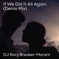 If We Did It All Again  (UNMASTERED DEMO) by Rory Breaker-Morant