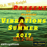 D.J. Will-Knight Present La Playlist MB Vibrations Summer 2017 (Set 2: R&amp;B) by OTHER