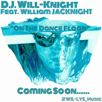 D.J. Will-Knight "On The Dance Floor" ( Coming Soon ) by OTHER