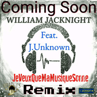 William JACKNIGHT- Je Veux Que Ma Musique Sonne (Remix) feat. J.Unknown by OTHER