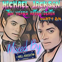 Michael JACKSON  Ten years after death (2/4) Mixed by D.J. Will-knight by OTHER