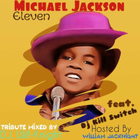 Michael Jackson - Eleven (Tribute) Mixed By Dj Kill Switch, D.J. Will-Knight &amp; Hosted by William Jacknight (2020) by OTHER