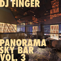 DJ Finger - Panorama Sky Bar vol.3 by djfinger.com