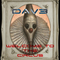 Dav3 - Welcome to the Circus by DAV3
