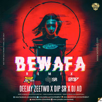 Bewafa - Deejay Zeetwo x Dip SR x DJ AD  by Deejay Zeetwo