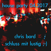 chris bard - house mix 04.2017 #schluss mit lustig# by Chris Bard