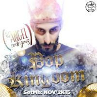 Pop Kingdom - SetMix nov'2K15 by DJ Angel Rodrigues