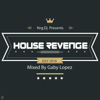 House Revenge Mixed Gaby Lopez August 2016 by Dj Time Argentina