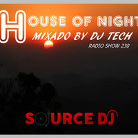 HOUSE OF NIGHT RADIO SHOW 230 MIXED BY DJ TECH 28/10/2018. by Djtech Josoe Barbosa