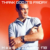 Thank God It's Friday Episode 178 by HaaS
