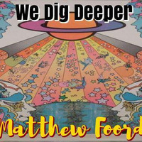 Dig Deeper- Psyche Mix by Matt Foord