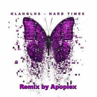 Hard Times - Klanglos (Remix by Apoplex ) by Apoplex