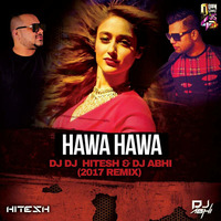 Hawa Hawa (Mubarakan) Dj Hitesh &amp; Dj Abhi (2017 Remix) by DJ HITESH WORLDWIDE