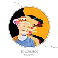 Señor Disco Podcast #001 by Scheibe