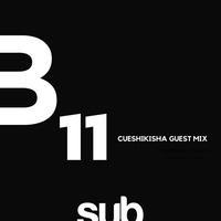 SUB11 - Guest Mix by CueShikisha by Sub Sessions