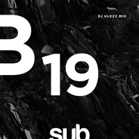 SUB19 - Mixed by Dj Hlezz by Sub Sessions