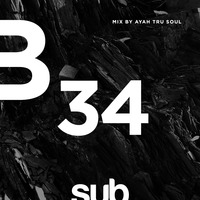 SUB34 - Mixed by Ayah True Soul by Sub Sessions