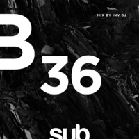 SUB36 - Mixed by INV DJ by Sub Sessions