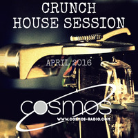 HOUSE SESSION @ Cosmos-Radio [CR003] April 2016 by CRUNCH