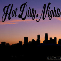 Hot Dirty Nights by Brownie