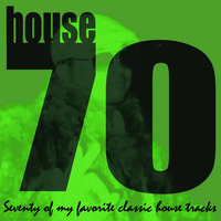 house 70 - Seventy of my favorite classic house tracks by Brownie