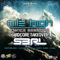 Mile High Dance Sessions 046 - Hardcore Takeover 3 - S3RL // No Left Turn // Happy Daze // Kube // PepperJack by Jack-Jack / PepperJack / Jack Sqrd