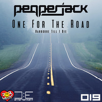 One For The Road 019 - Hardcore Till I Die by Jack-Jack / PepperJack / Jack Sqrd