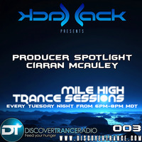 Mile High Trance Sessions 003 - Producer Spotlight 01 - Ciaran McAuley by Jack-Jack / PepperJack / Jack Sqrd