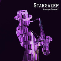 Stargazer - Lounge Tunes Vol. 2 - The Mix by Stargazer Music