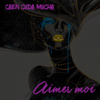 Caen Coda Mocha - Aimer Moi by Caen Coda Mocha