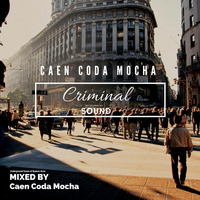 Caen Coda Mocha - Criminal Sound by Caen Coda Mocha