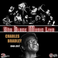 The Black Music Live #34 - CHARLES BRADLEY &amp; HIS EXTRAORDINAIRES (oct. 2017) by Black to the Music