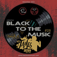 Black to the Music #28 - Tribute to JAMES BROWN, live &amp; mix (December 2021) by Black to the Music