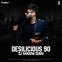 Desilicious 90 - DJ Shadow Dubai