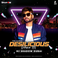 Desilicious 106 - DJ Shadow Dubai