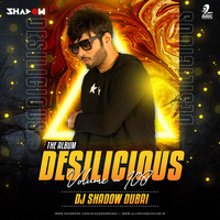 Desilicious 108 - DJ Shadow Dubai