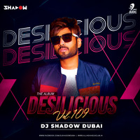 Desilicious 109 - DJ Shadow Dubai