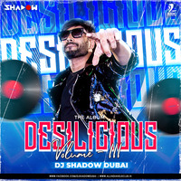 Desilicious 111 - DJ Shadow Dubai