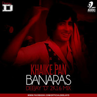 Khaike Pan Banaras (2K16 Mix) - Deejay 'D' by AIDC
